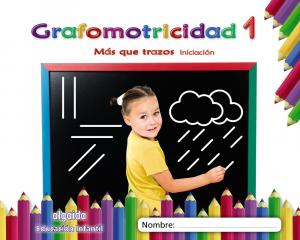 Grafomotricidad 1. Más que trazos. Iniciación·Infantil.1er Curso·Más que trazos