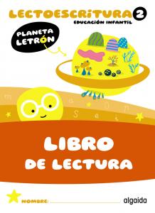 Planeta Letrón. Lectoescritura. Nivel 2. Libro de lectura·Infantil.2ºCurso·Planeta Letrón