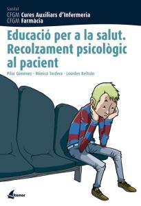 Educació per la salut. Recolzament psicològic al pacient·CFGM CURES AUXILIARS D INFERMERIA