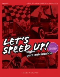 Let´s Speed Up! Inglés para Automoción·Transporte y Mantenimiento de Vehículos