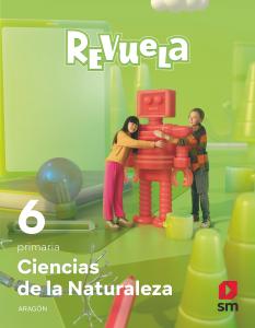 Ciencias de la Naturaleza. 6 Primaria. Revuela. Aragón·Primaria.6ºCurso