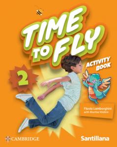 Time to Fly Level 2 Activity Book Santillana Cambridge Edition·Primaria.2ºCurso·Time to Fly